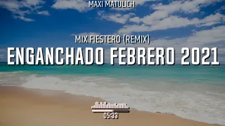 ENGANCHADO FEBRERO 2021 | MIX FIESTERO ( REMIX ) | LO MAS ESCUCHADO!