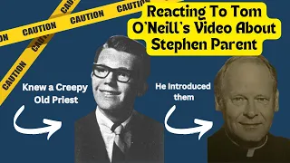 Reacting To Tom O'Neill's Video About Stephen Parent