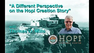 “A Different Perspective on the Hopi Creation Story” with Thomas O. Mills