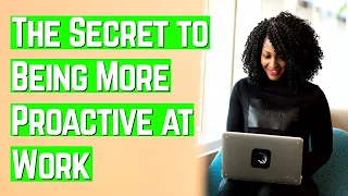 How to be PROACTIVE (How to work SMART at office) | Career Advice
