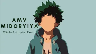 Midoriya Amv | Wish Ft. Trippie Redd