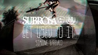 Simone Barraco - Subrosa "Get Used To It" Section