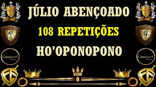 Júlio Abençoado Ho'oponopono 108 Vezes com Seu Nome.