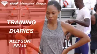 Training Diaries: Allyson Felix - IAAF Diamond League