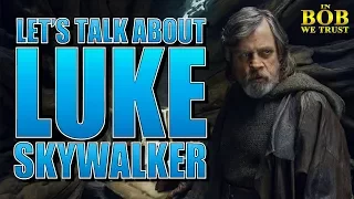 In Bob We Trust - LET'S TALK ABOUT LUKE SKYWALKER