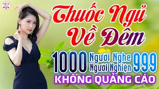 10000 Người Nghe 9999 Người Khóc 938 Ca Khúc Trữ Tình Vượt Thời Gian - Thuốc Ngủ Về Đêm Toàn Bài Hay