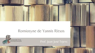 Grandes Libros y Literatura Universal II. 2. Romiosyne de Yannis Ritsos. Prof.  Juan José Tejero.