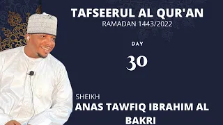 Tafsèerul Qurani Maigirma|| Ramadan 1443/ 2022 || Sheikh Anas Tawfiq. Day 30