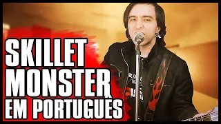 SKILLET em PORTUGUÊS: "Monster"