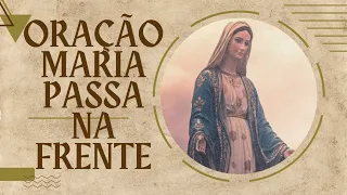 ORAÇÃO MARIA PASSA NA FRENTE SEGUNDA FEIRA 06 DE MAIO DE 2024