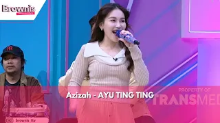 Azizah | AYU TING TING | BROWNIS (20/03/24)