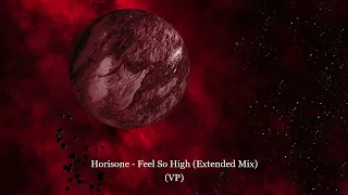 Horisone - Feel So High (Extended Mix)(VP)