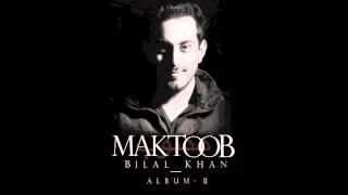 Bilal Khan - Bhool(Maktoob New Album).avi