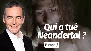 Au cœur de l'histoire: Qui a tué Neandertal? (Franck Ferrand)