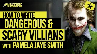 How to Write Dangerous & Scary Villains with Pamela Jaye Smith // Bulletproof Screenwriting Podcast