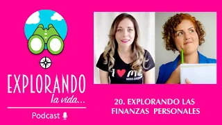 🎙Explorando las Finanzas Personales - Podcast #20 Explorando la Vida