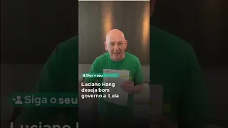 LUCIANO HANG, O "VÉIO DA HAVAN",  DESEJA BOM GOVERNO A LULA: VEJA