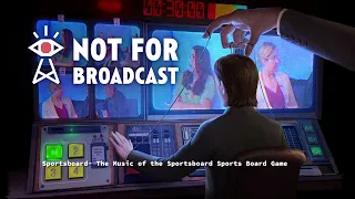 Not For Broadcast Episode 2 OST - Sportsboard - The Music of the Sportsboard Sports Board Game