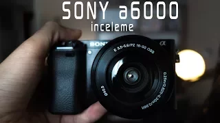 Sony A6000 İnceleme ( Uzun kullanım Testi )