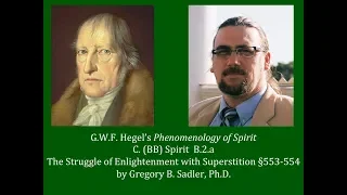 Half Hour Hegel: Phenomenology of Spirit (Struggle of Enlightenment with Superstition, sec. 553-554)