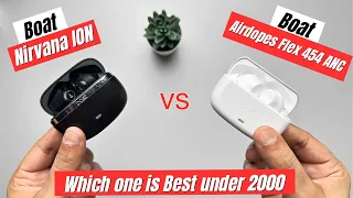 Boat Airdopes Flex 454 ANC vs Boat Nirvana Ion | Which one is better under 2000?