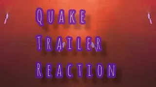 Quake trailer reaction