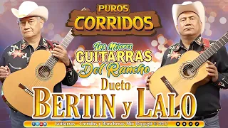 Puros Corridos Mix - Dueto Bertin y Lalo Exitos - Las Mejores Guitarras Del Rancho -25 Exitos Musica