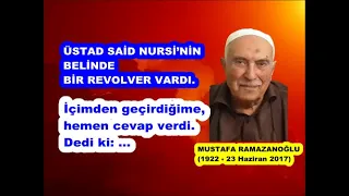 Üstad Said Nursi’nin belinde bir Revolver vardı. İçimden geçirdiğime, hemen cevap verdi. Dedi ki: …