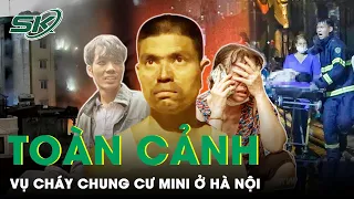 Toàn Cảnh Vụ Cháy Chung Cư Mini: 56 Người Tử Vong, Chủ Nhà Đối Diện Tình Huống Pháp Lý Nào? | SKĐS