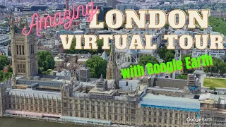 Amazing London virtual tour with Google earth