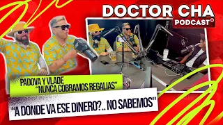 PADOVA Y VLADE "NUNCA COBRAMOS REGALIAS, A DONDE VA ESE DINERO?? NO SABEMOS" -DOCTOR CHA PODCAST