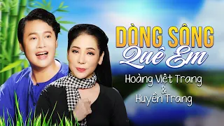 Tân Cổ DÒNG SÔNG QUÊ EM - Hoàng Việt Trang ft. Huyền Trang | Vọng Cổ Để Đời VẠN NGƯỜI MÊ