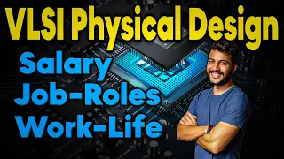 All You need to know about VLSI Physical Design | Salary, Physical Design Flow, Work-Life Explained