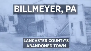 Billmeyer, PA: The story of Lancaster County's abandoned town [video]