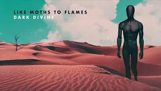 Like Moths To Flames - Dark Divine