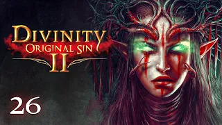 Прохождение Divinity original sin 2 на русском | Акт 3 | Часть 26