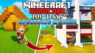 I Survived 100 Days UPGRADING MY BASE in Minecraft Hardcore! (#8)
