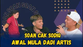 SOAN - AWAL MULA CAK SODIQ DADI ARTIS