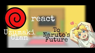 ~||❤💢Uzumaki Clan react to Naruto and his future💢❤||~||👉REQUESTED👈||~