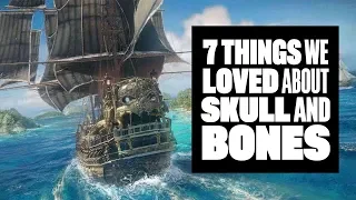 7 Things We Loved About Skull And Bones - Skull And Bones PC Gameplay