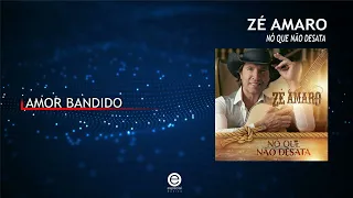 Zé Amaro – Amor bandido (Art Track)