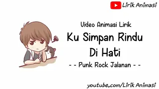 Kusimpan Rindu Di Hati || Lirik Animasi || Punk Rock Jalanan