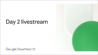 Google Cloud Next—Day 2 livestream