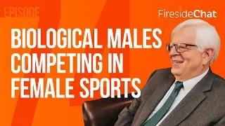 Fireside Chat Ep. 74 — Biological Males Competing in Female Sports | Fireside Chat