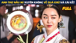 Review Phim: Anh Thợ Nấu Mì Xuyên Không Về Quá Khứ Và Cái Kết " | Tóm Tắt Phim Hàn Hay