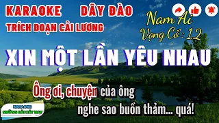 Karaoke Trích Đoạn XIN MỘT LẦN YÊU NHAU | Dây Đào | Nam ai, Vọng cổ 1,2