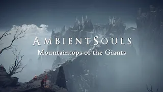 Ambient Souls - Mountaintops of the Giants | One Hour of Elden Ring Ambience and Atmosphere