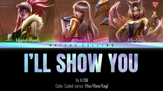 How Would Matcha Calling Sing "I'll Show You" By K/DA (Color Coded Lyrics)