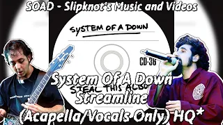 System Of A Down - Streamline (Acapella/Vocals Only) HQ*