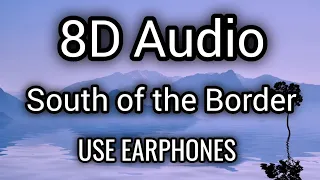 Ed Sheeran - South of the border (8D Audio) ft. Camila Cabello and Cardi B | Use Earphones